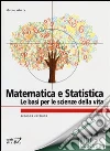 Matematica e statistica. Le basi per le scienze della vita libro