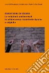 Questioni di cuore. Le relazioni sentimentali in adolescenza: traiettorie tipiche e atipiche libro