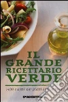 Il grande ricettario verde Il grande ricettario verde