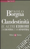 Clandestinità (e altri errori di destra e di sinistra) Clandestinità (e altri errori di destra e di sinistra)