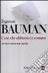 Cose che abbiamo in comune. 44 lettere dal mondo liquido libro