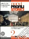 Nuovi profili storici. Con percorsi di documenti e di critica storica. Per il triennio delle Scuole superiori (2) Nuovi profili storici. Con percorsi di documenti e di critica storica. Per il triennio delle Scuole superiori (2)