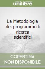 La Metodologia dei programmi di ricerca scientifici