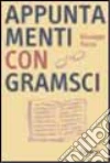 Appuntamenti con Gramsci. Introduzione allo studio dei Quaderni del carcere libro