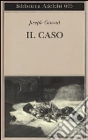Il caso Il caso
