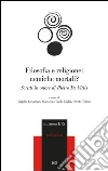 Filosofia e religione: nemiche mortali? Scritti in onore di Pietro de Vitiis Filosofia e religione: nemiche mortali? Scritti in onore di Pietro de Vitiis