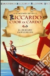 Riccardo va alle Crociate. Le sciagurate imprese di Riccardo Cuor di Cardo Riccardo va alle Crociate. Le sciagurate imprese di Riccardo Cuor di Cardo