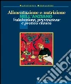 Alimentazione e nutrizione nell'anziano. valutazione, prevenzione e pratica clinica libro