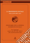 La professione sociale (2013). Vol. 1: Dizionario della scienza di servizio sociale libro