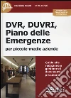 DVR, DUVRI, piano delle emergenze per piccole-medie aziende. Con aggiornamento online libro