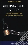 Multinazionali sicure. L'intelligence industriale nell'era della globalizzazione libro