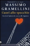 Cuori allo specchio. Storie d'amore in cerca di risposte libro
