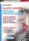 Concorsi allievi agenti polizia penitenziaria. 375 posti ruolo maschile. 80 posti ruolo femminile. Eserciziario per la prova d'esame libro