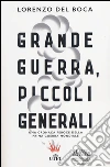 Grande guerra, piccoli generali. Una cronaca feroce della prima guerra mondiale. Con e-book libro