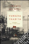 Venezia tradita. All'origine della «questione veneta». Con e-book libro