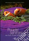 Paradisi sommersi. Mar Rosso, Maldive, Malesia, Caraibi Paradisi sommersi. Mar Rosso, Maldive, Malesia, Caraibi