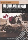 Liguria criminale Liguria criminale