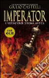 Imperator. L'ultimo eroe di Roma antica Imperator. L'ultimo eroe di Roma antica