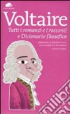 Tutti i romanzi e i racconti e Dizionario filosofico. Ediz. integrali Tutti i romanzi e i racconti e Dizionario filosofico. Ediz. integrali