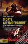 Morte all'imperatore! libro