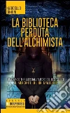 La biblioteca perduta dell'alchimista libro