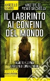 Il labirinto ai confini del mondo libro