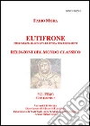 Eutifrone. Bibliografia ragionata di storia delle religioni. Religioni del mondo classico Eutifrone. Bibliografia ragionata di storia delle religioni. Religioni del mondo classico