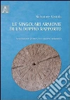 Le singolari armonie di un doppio rapporto. Monografia storica sul gruppo armonico Le singolari armonie di un doppio rapporto. Monografia storica sul gruppo armonico