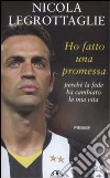 Ho fatto una promessa. Perché la fede ha cambiato la mia vita libro