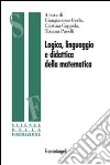 Logica, linguaggio e didattica della matematica Logica, linguaggio e didattica della matematica