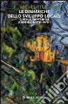 Le dinamiche dello sviluppo locale. Capitale territoriale e modelli partecipativi libro