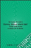 Donne, donne eterni dei! Tempi della donna e tempo per la donna libro
