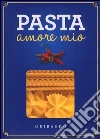 Pasta amore mio. Con gadget Pasta amore mio. Con gadget