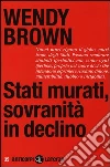 Stati murati, sovranità in declino Stati murati, sovranità in declino