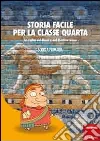 Storia facile per la classe quarta. La civiltà dei fiumi e del Mediterraneo Storia facile per la classe quarta. La civiltà dei fiumi e del Mediterraneo
