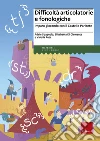 Difficoltà articolatorie e fonologiche. Imparo giocando con il Castello Parlante Difficoltà articolatorie e fonologiche. Imparo giocando con il Castello Parlante