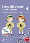I compiti vanno in vacanza. Il disfa-libro per la primaria. Classe quarta (4) libro