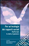 Per un'ecologia dei rapporti sociali. Performat: la storia, il pensiero Per un'ecologia dei rapporti sociali. Performat: la storia, il pensiero