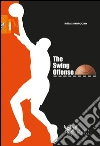 The swing offense. Ediz. italiana libro