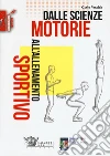 Dalle scienze motorie all'allenamento sportivo libro