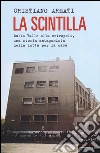 La scintilla. Dalla valle alla metropoli, una storia antagonista della lotta per la casa libro