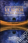 Come affrontare le sfide del XXI secolo. Tra scienza e spiritualità Come affrontare le sfide del XXI secolo. Tra scienza e spiritualità