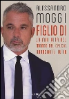 Figlio di. La mia vita nel mondo del calcio. Nonostante tutto libro