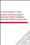 Luoghi di inclusione, luoghi di esclusione. Realtà e prospettive dell'hotel House di Porto Recanati Luoghi di inclusione, luoghi di esclusione. Realtà e prospettive dell'hotel House di Porto Recanati