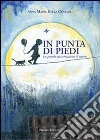 In punta di piedi. Le parole accarezzano il cuore In punta di piedi. Le parole accarezzano il cuore