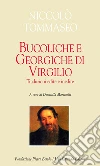 Bucoliche e Georgiche di Virgilio. Traduzioni edite e inedite. Testo latino a fronte libro