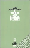 Il vecchio che leggeva romanzi d'amore libro