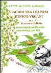 Viaggio tra i sapori etnico-vegani. Ricette da tutto il mondo Viaggio tra i sapori etnico-vegani. Ricette da tutto il mondo