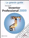 Autodesk Inventor Professional 2009. La grande guida. Con CD-ROM libro