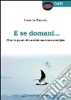 E se domani? Oltre le paure di un cristianesimo nostalgico E se domani? Oltre le paure di un cristianesimo nostalgico